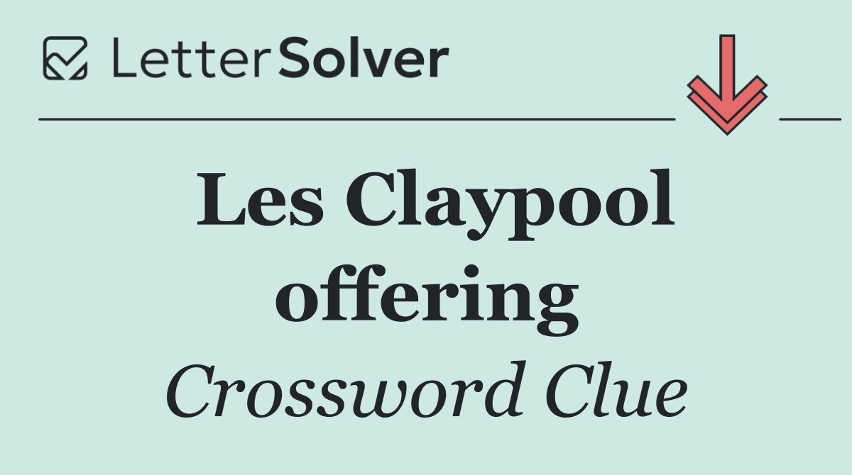 Les Claypool offering