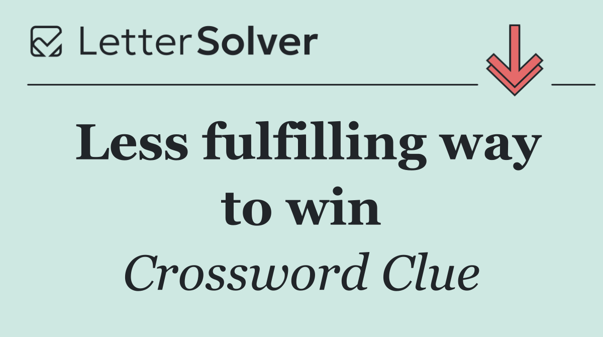 Less fulfilling way to win