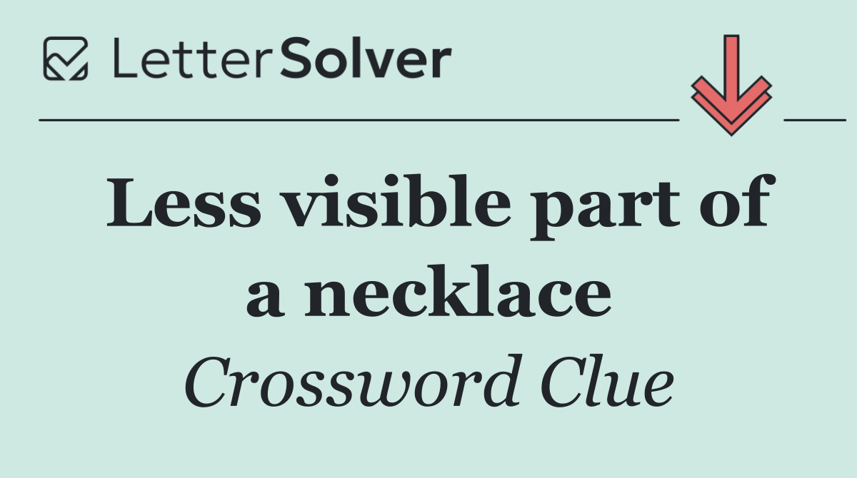 Less visible part of a necklace
