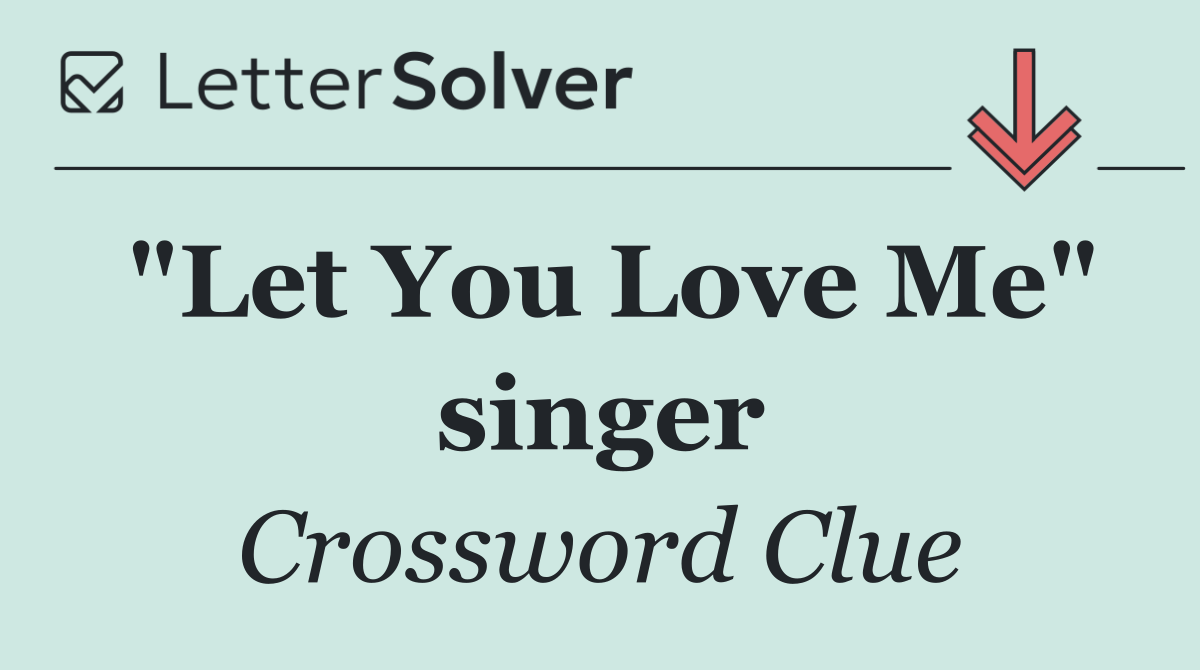 "Let You Love Me" singer