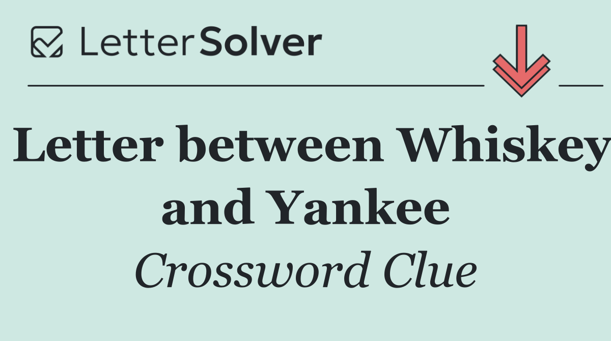 Letter between Whiskey and Yankee