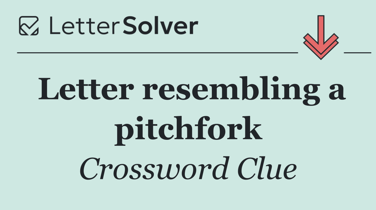 Letter resembling a pitchfork
