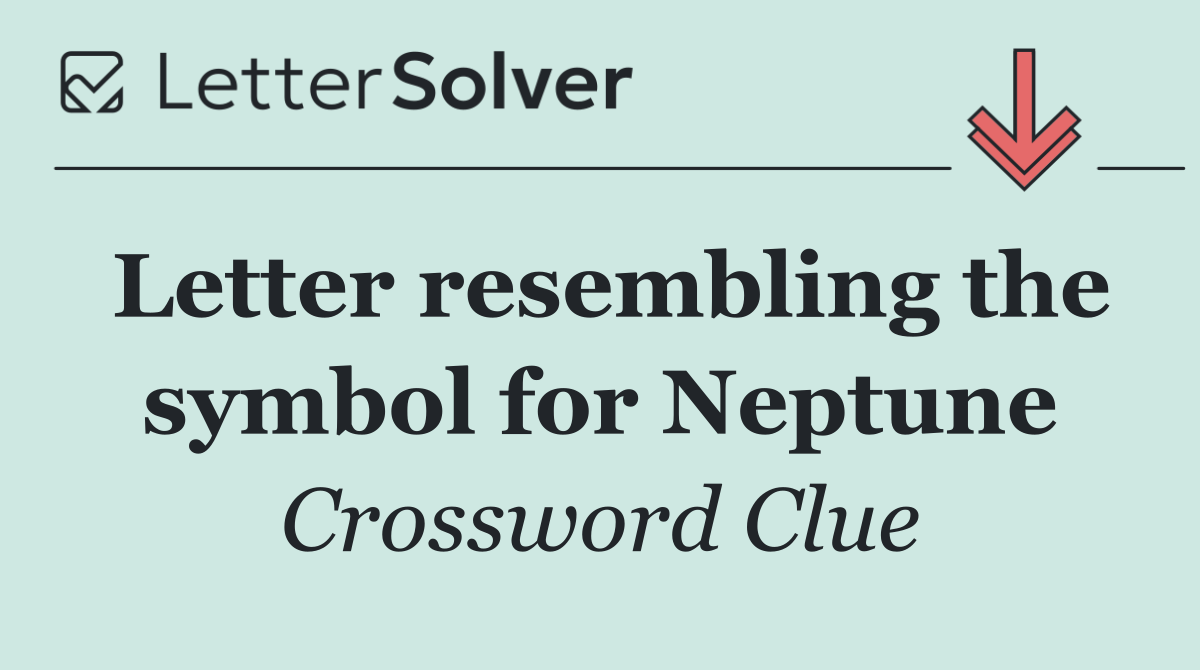 Letter resembling the symbol for Neptune