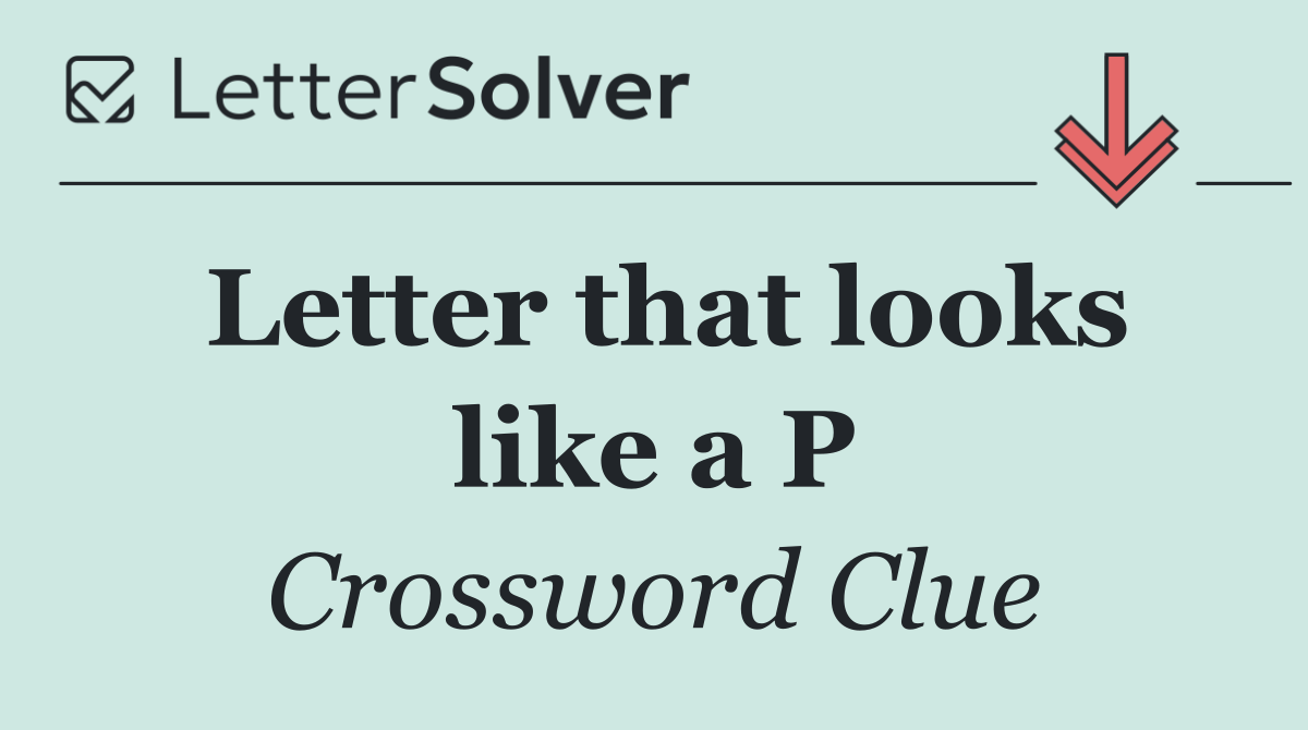 Letter that looks like a P