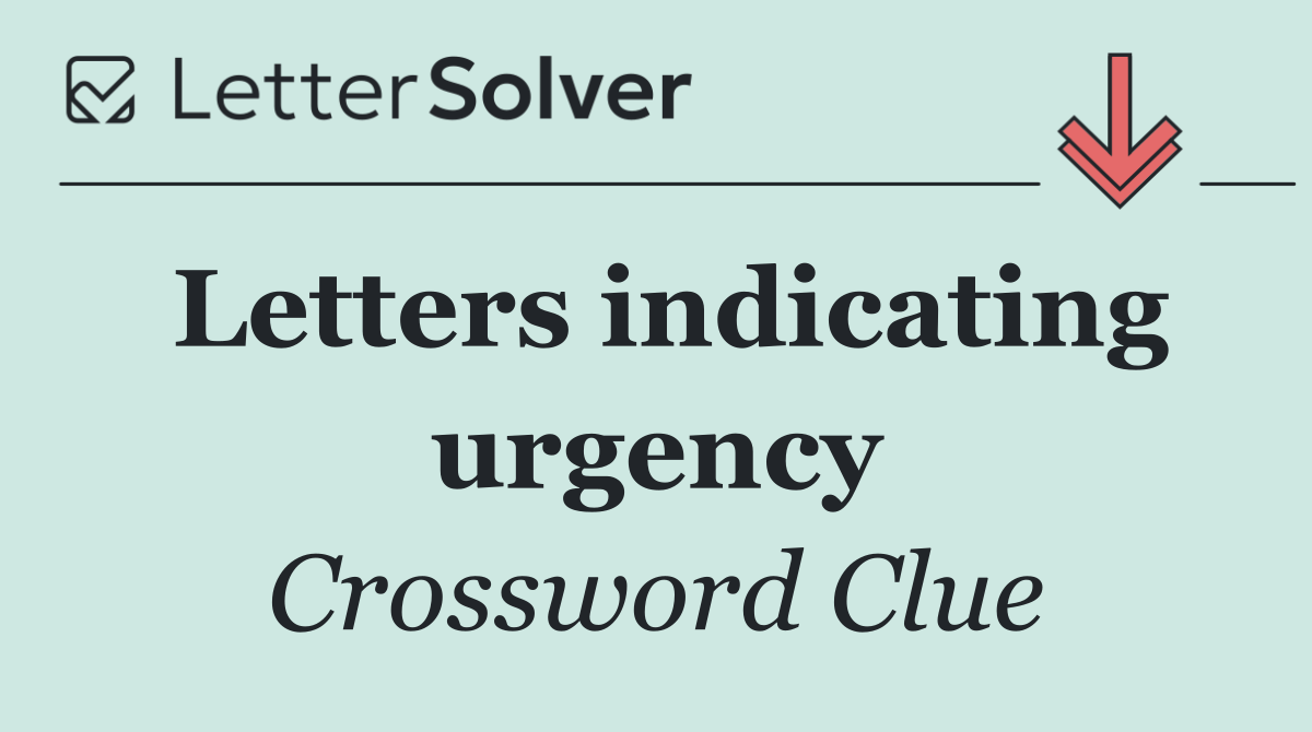 Letters indicating urgency