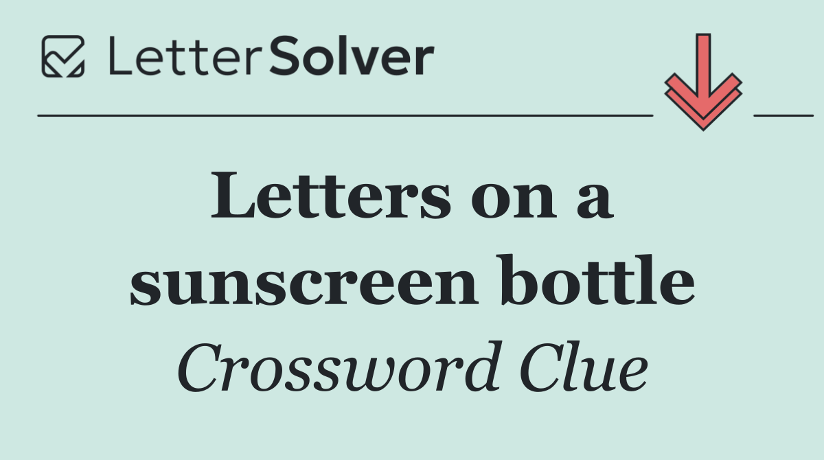 Letters on a  sunscreen bottle
