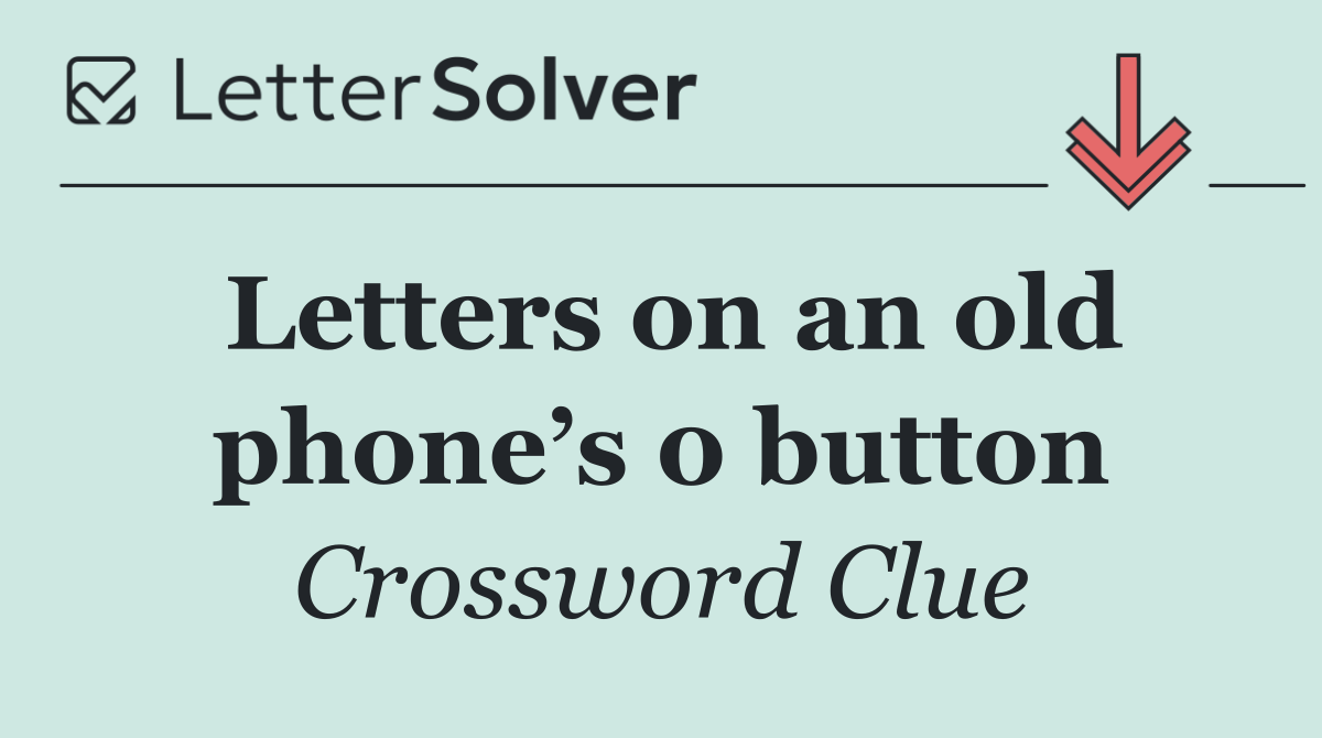Letters on an old phone’s 0 button