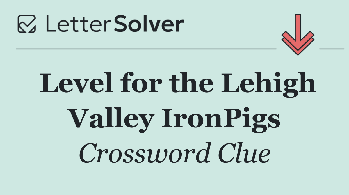 Level for the Lehigh Valley IronPigs