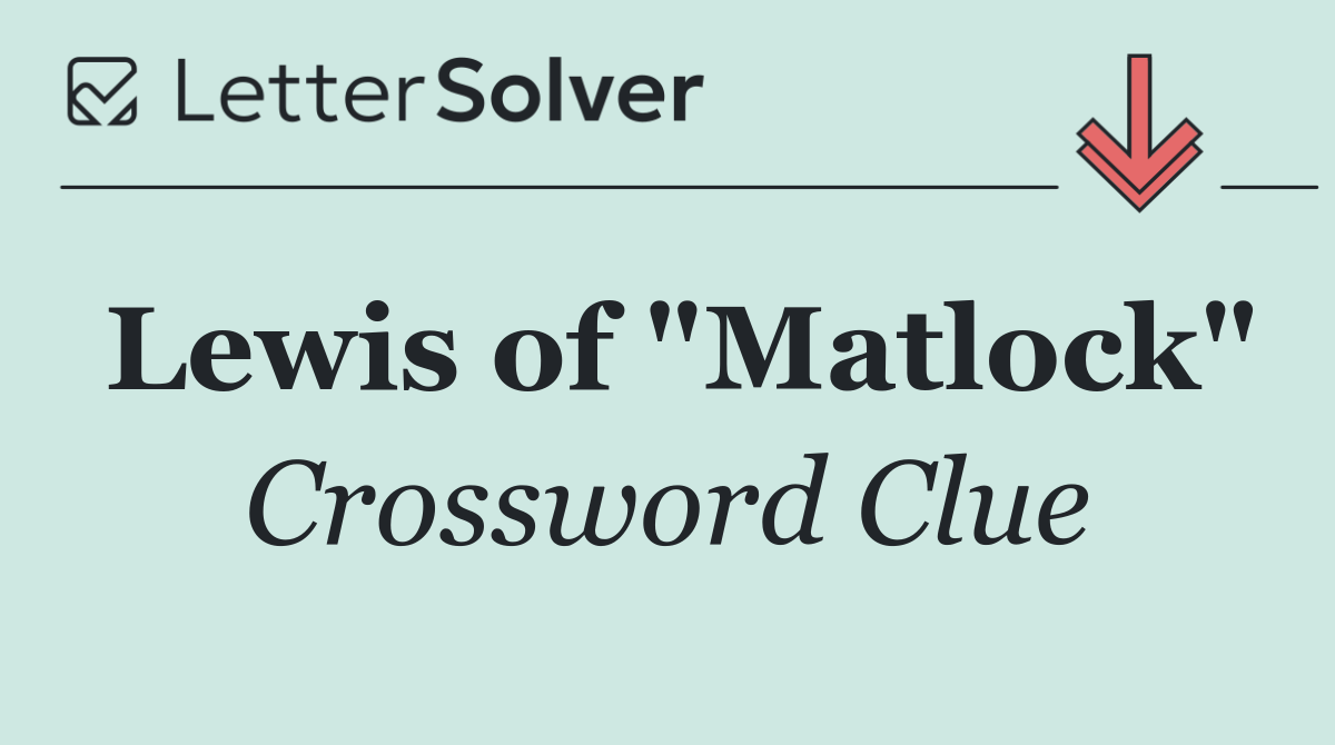 Lewis of "Matlock"
