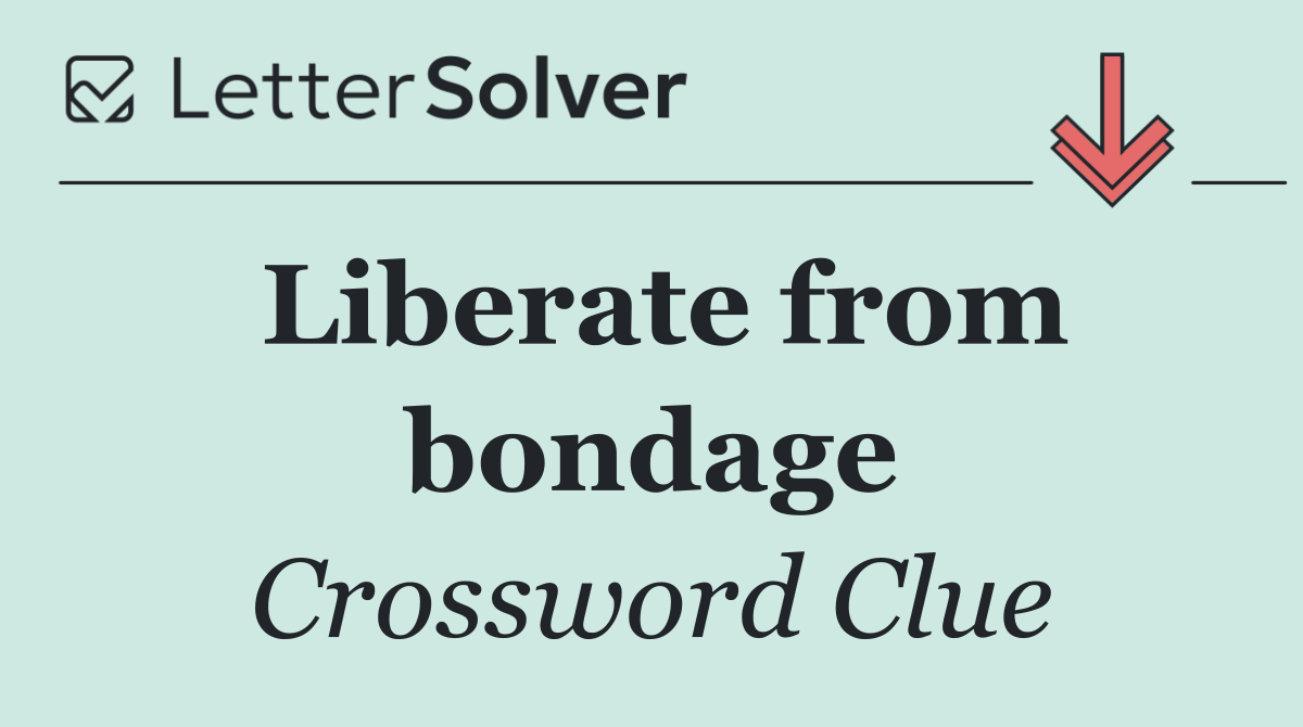 Liberate from bondage