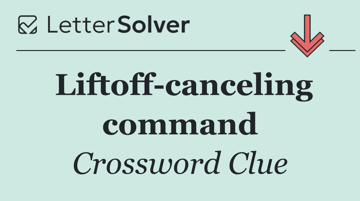 Liftoff canceling command