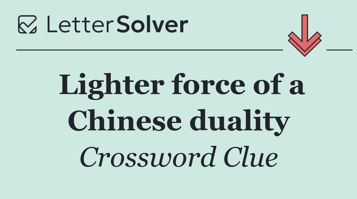 Lighter force of a Chinese duality