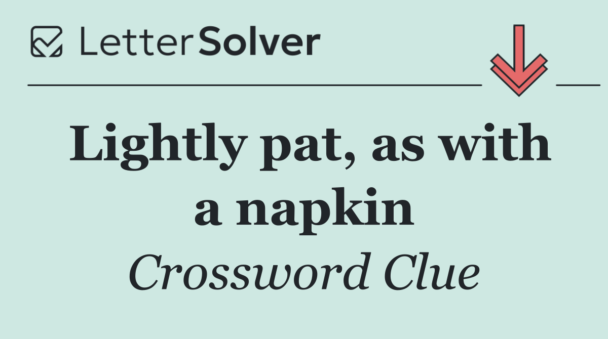 Lightly pat, as with a napkin