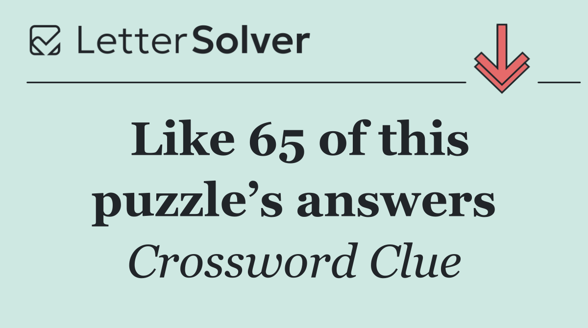 Like 65 of this puzzle’s answers