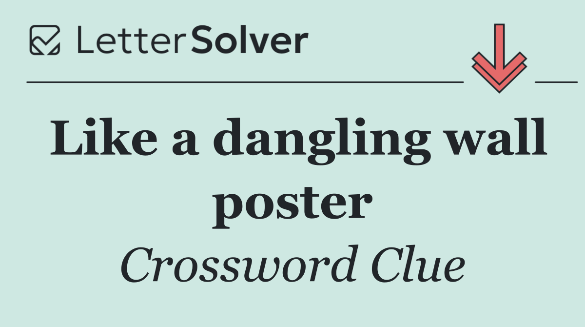 Like a dangling wall poster