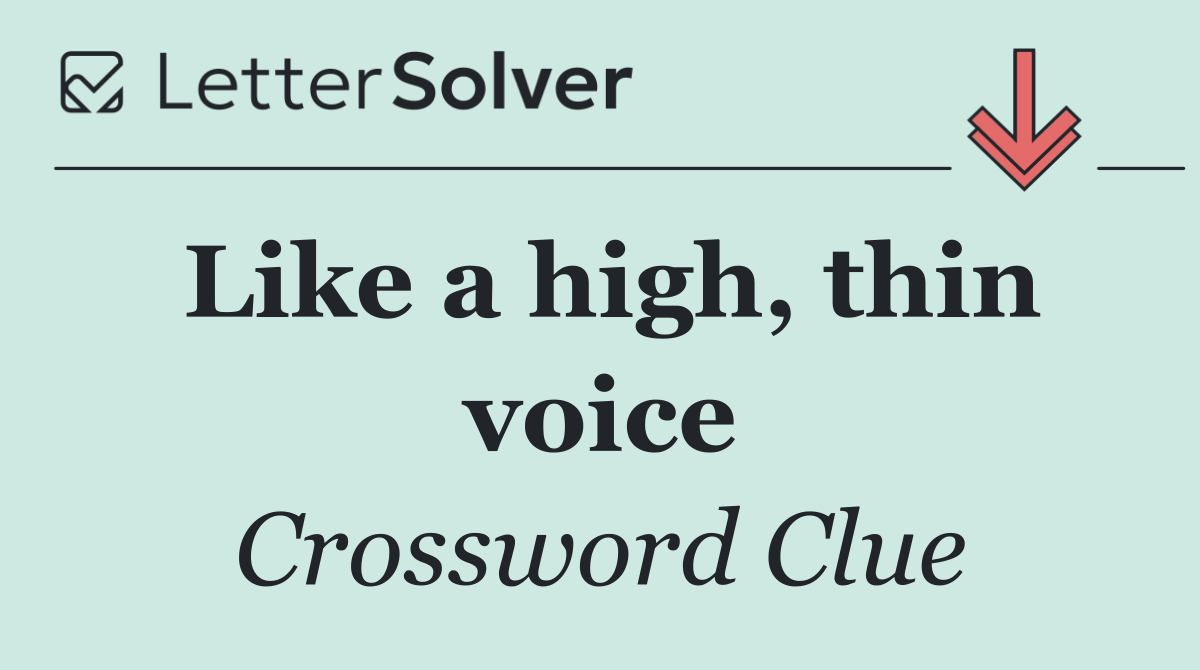 Like a high, thin voice