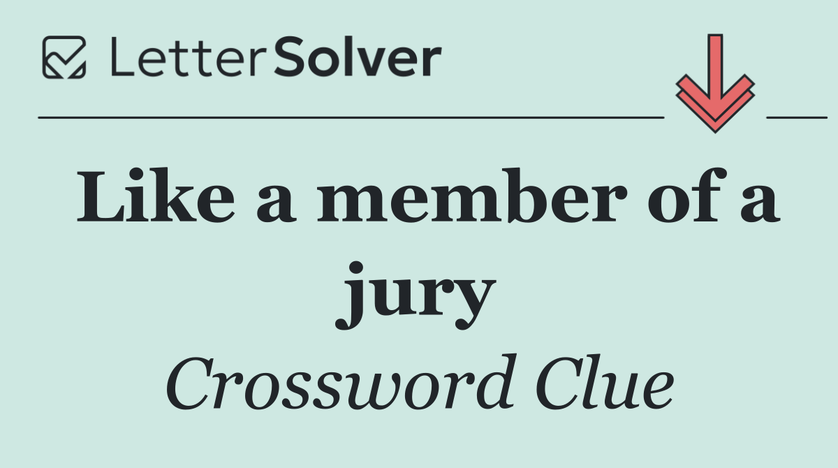 Like a member of a jury