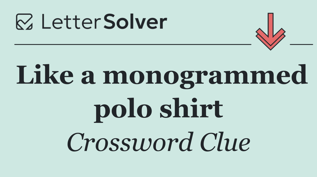 Like a monogrammed polo shirt