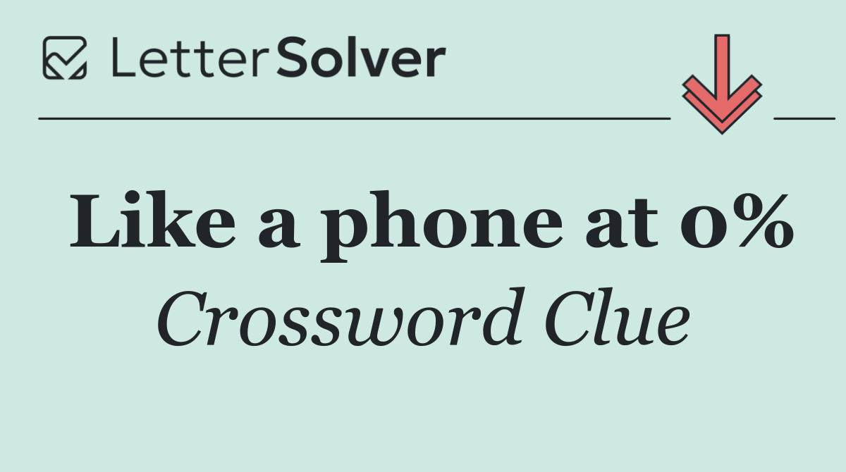 Like a phone at 0%