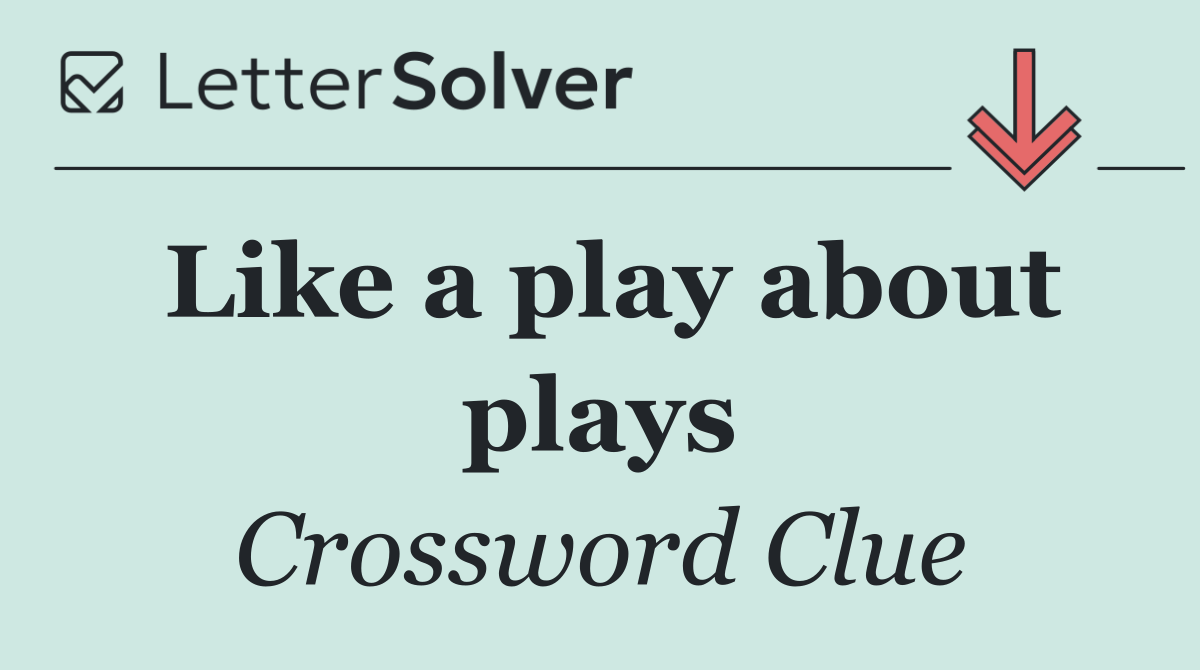 Like a play about plays