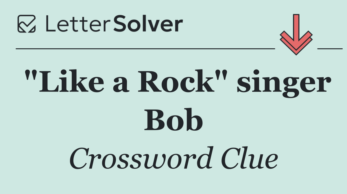 "Like a Rock" singer Bob