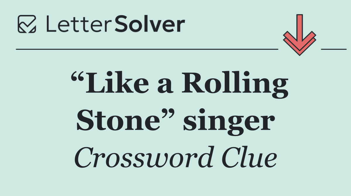“Like a Rolling Stone” singer