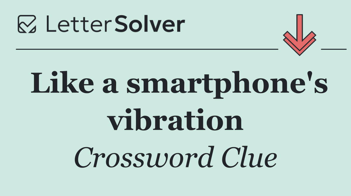 Like a smartphone's vibration