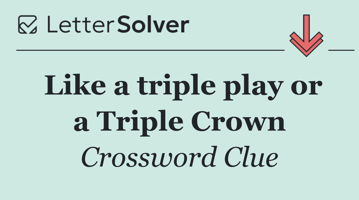 Like a triple play or a Triple Crown
