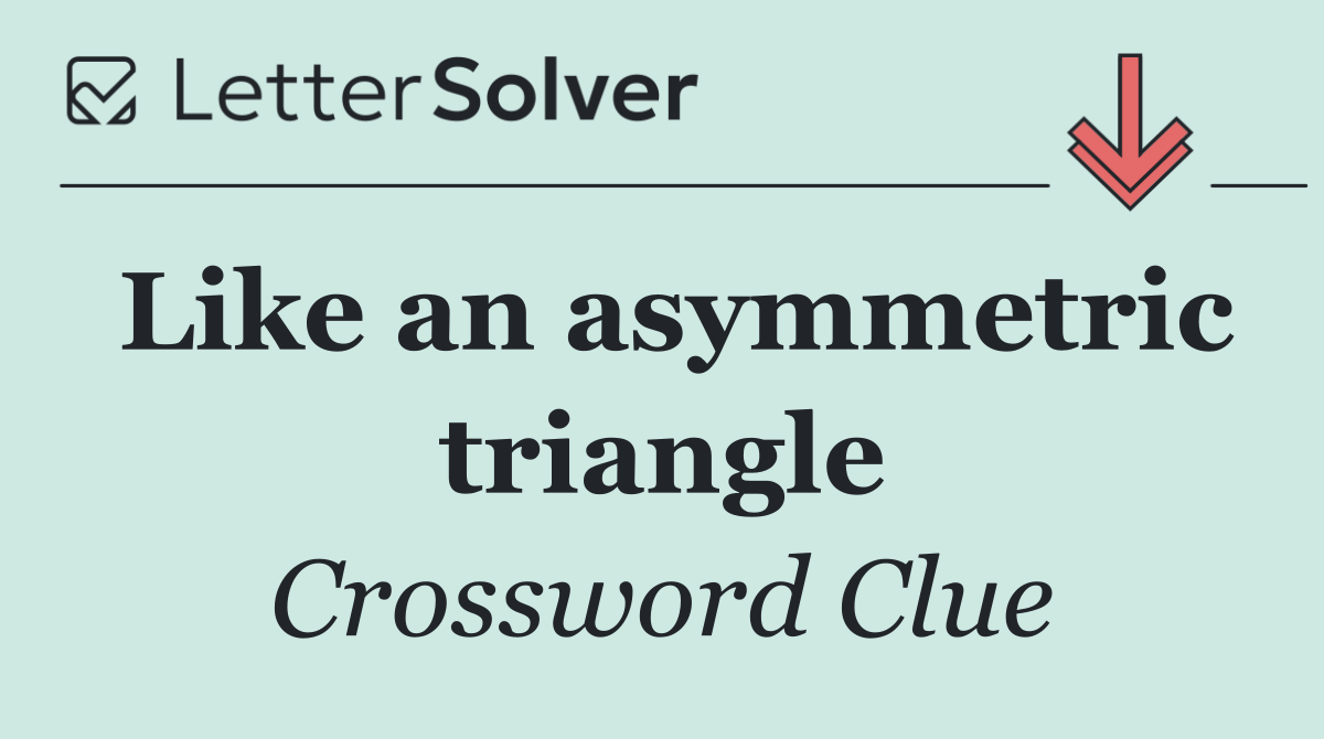 Like an asymmetric triangle