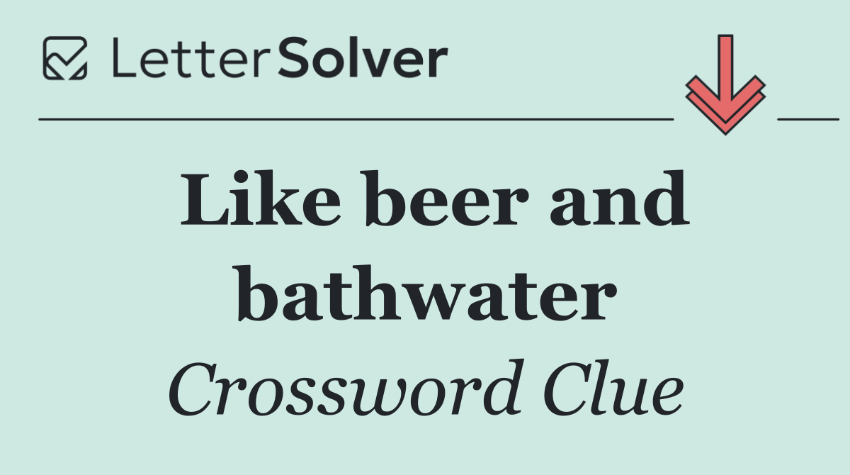 Like beer and bathwater