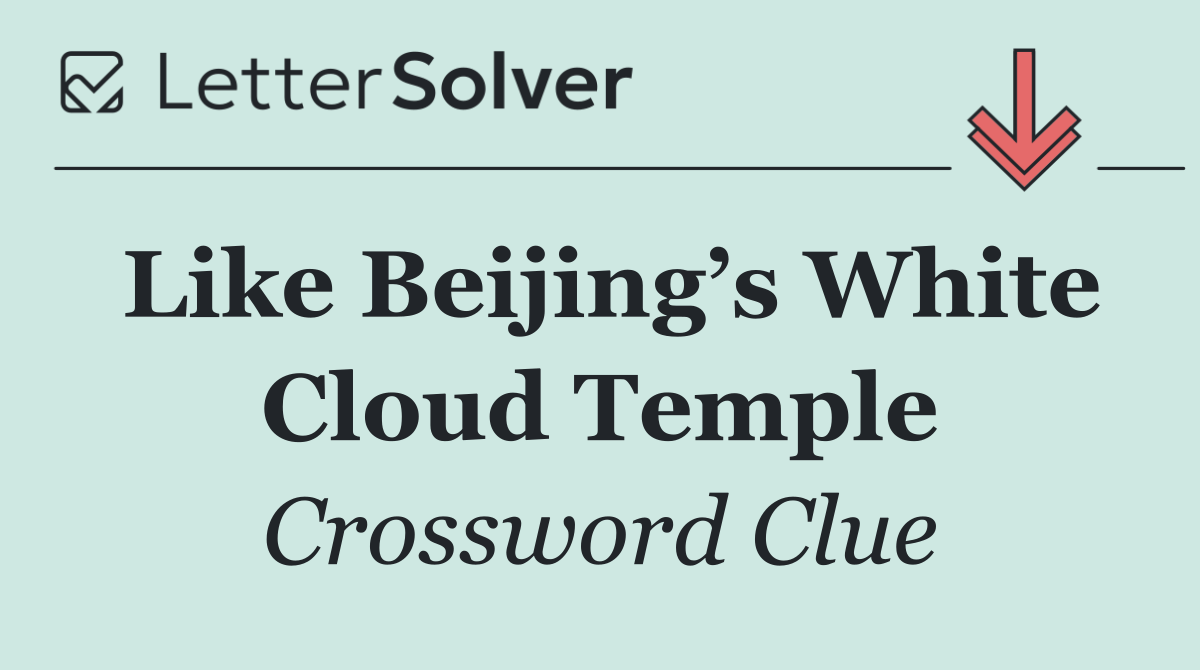 Like Beijing’s White Cloud Temple
