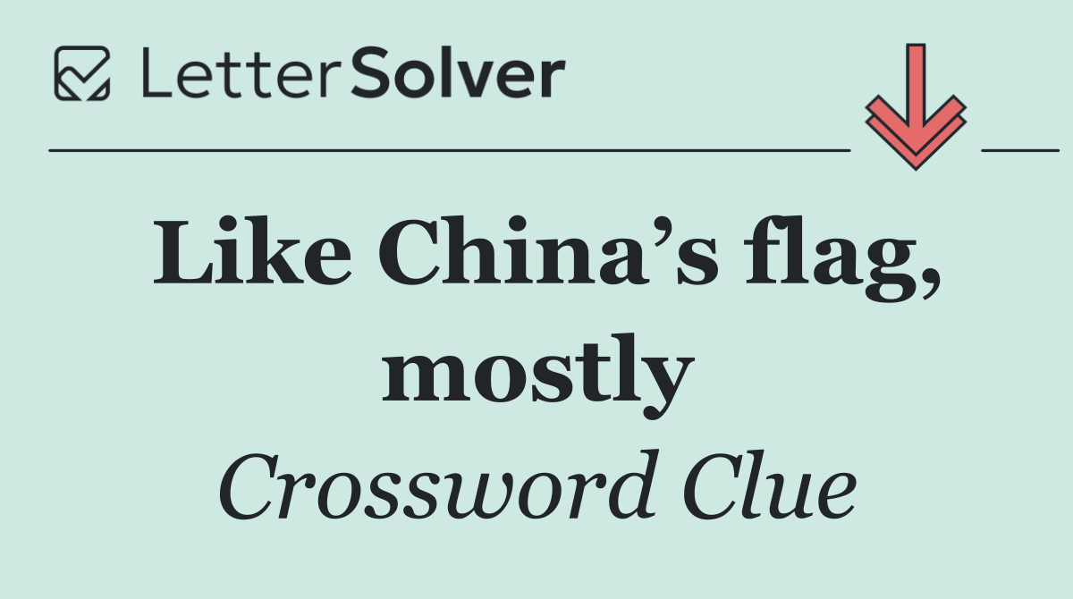 Like China’s flag, mostly