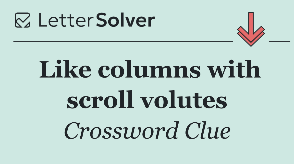 Like columns with scroll volutes