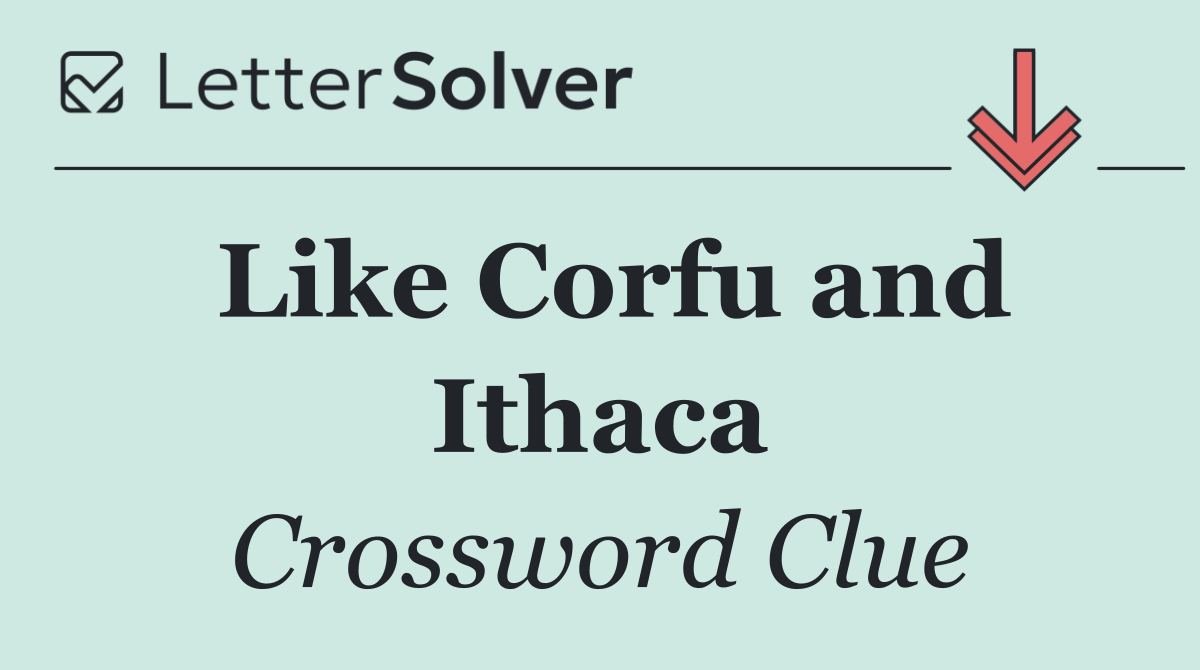 Like Corfu and Ithaca