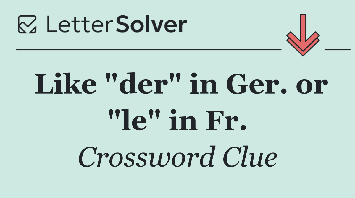 Like "der" in Ger. or "le" in Fr.