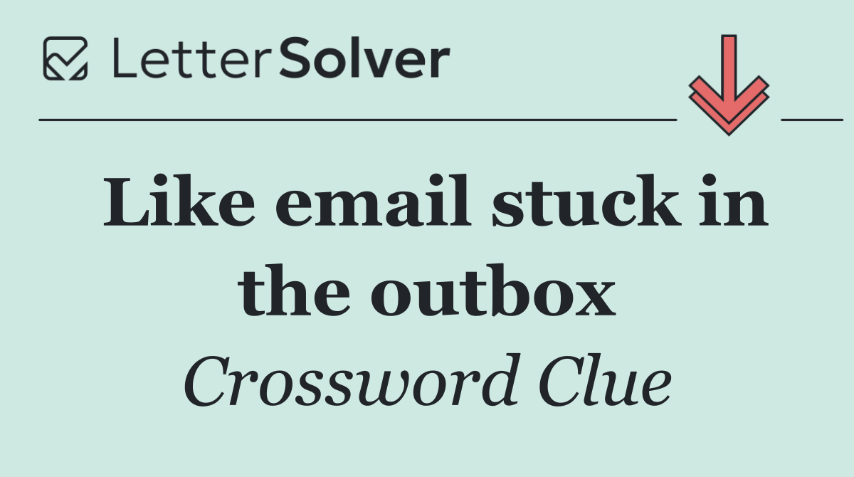 Like email stuck in the outbox