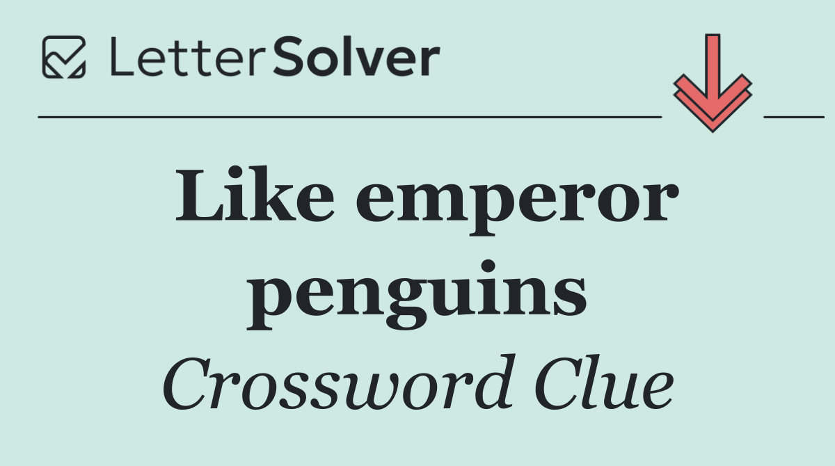 Like emperor penguins