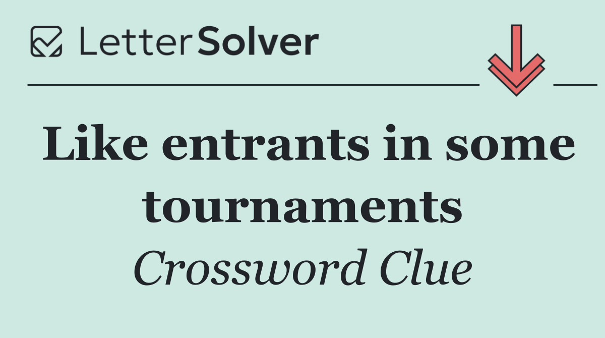Like entrants in some tournaments