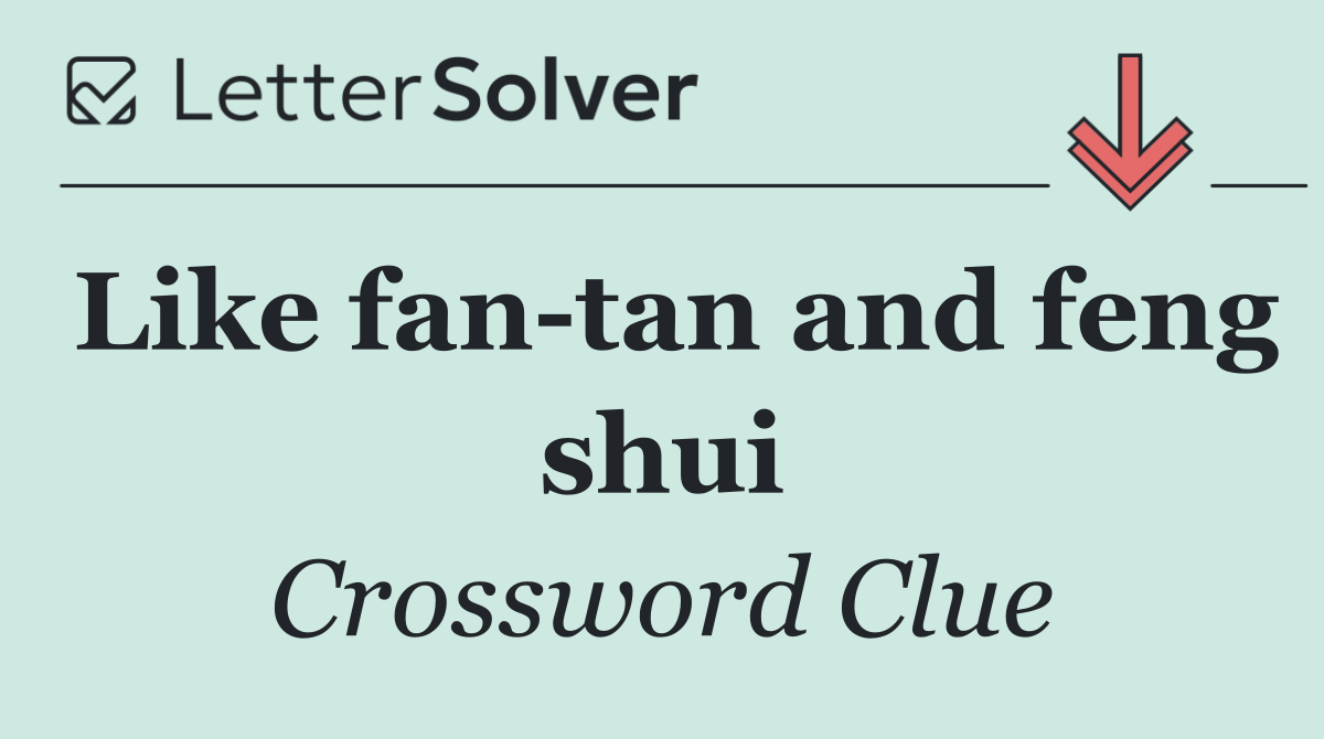 Like fan tan and feng shui