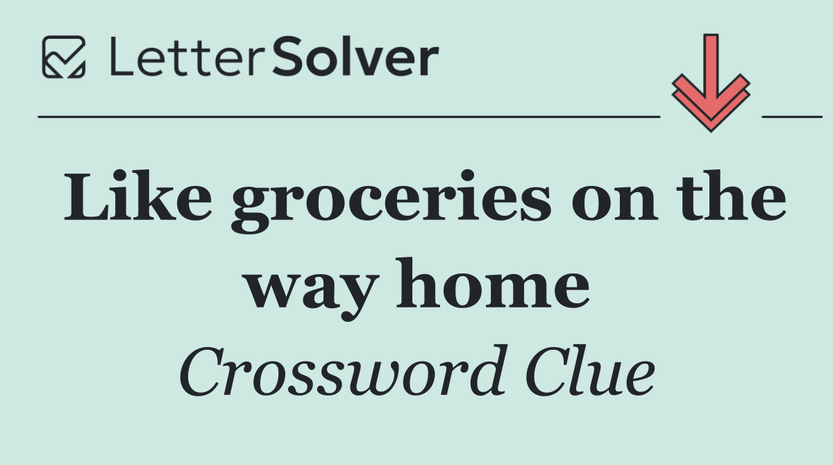 Like groceries on the way home