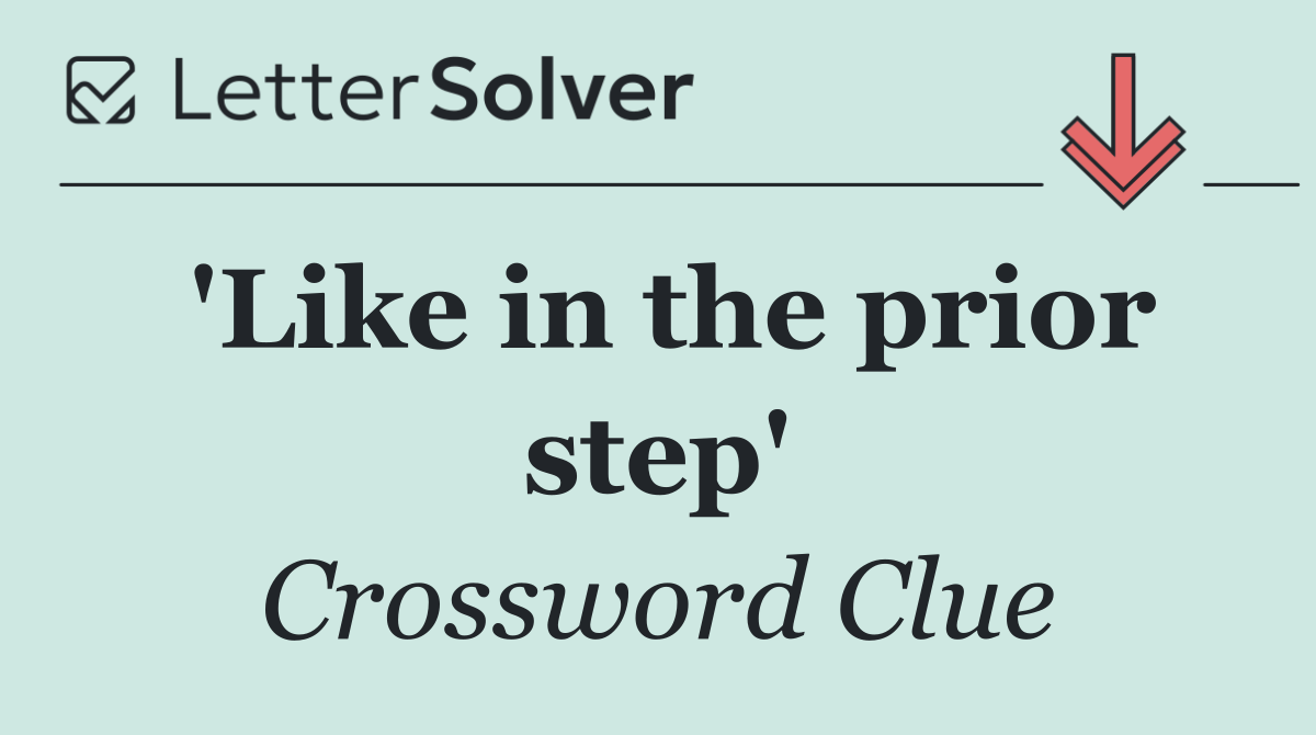 'Like in the prior step'