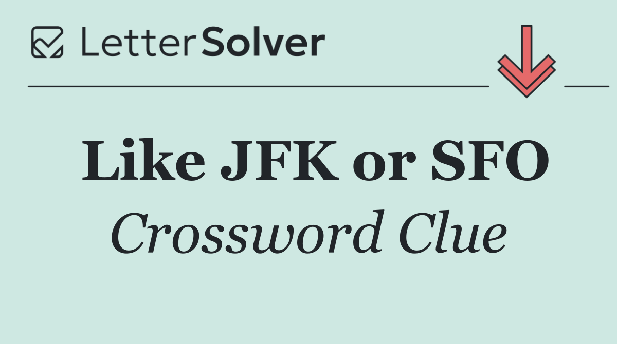 Like JFK or SFO