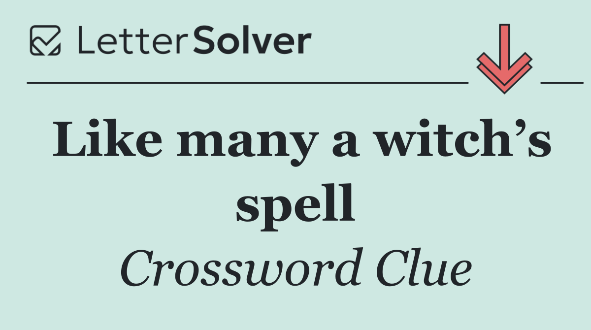 Like many a witch’s spell
