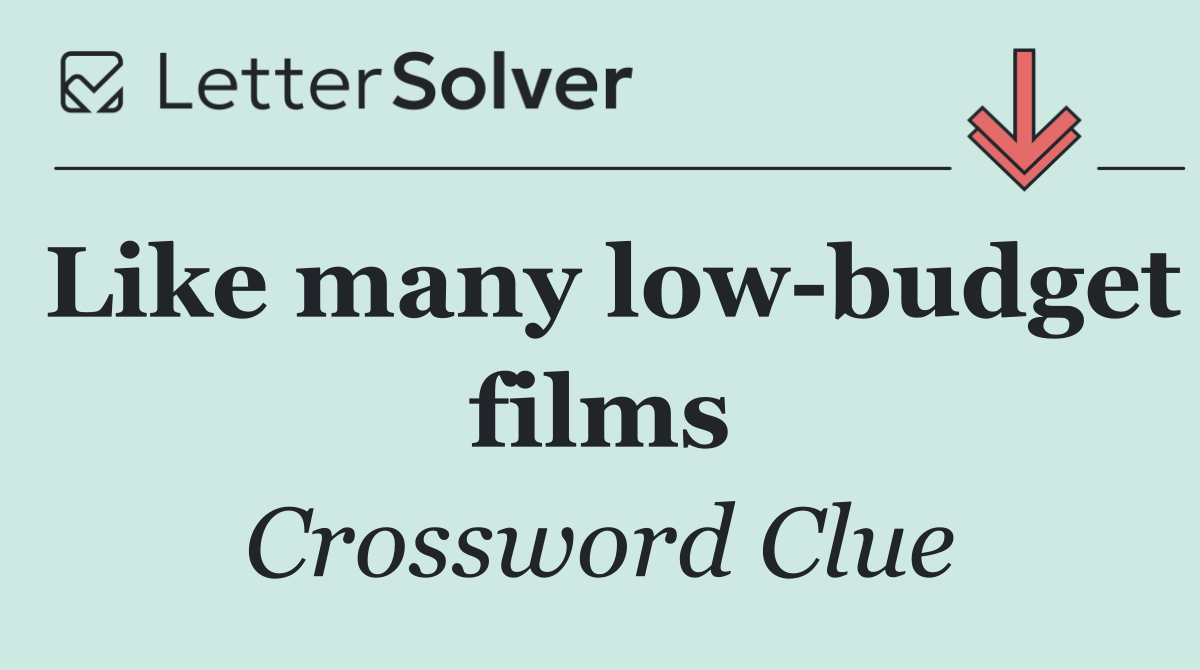 Like many low budget films