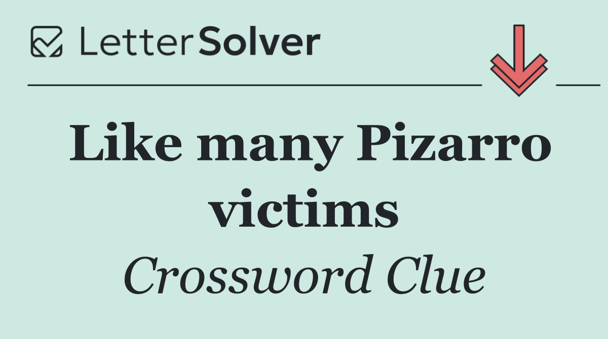 Like many Pizarro victims