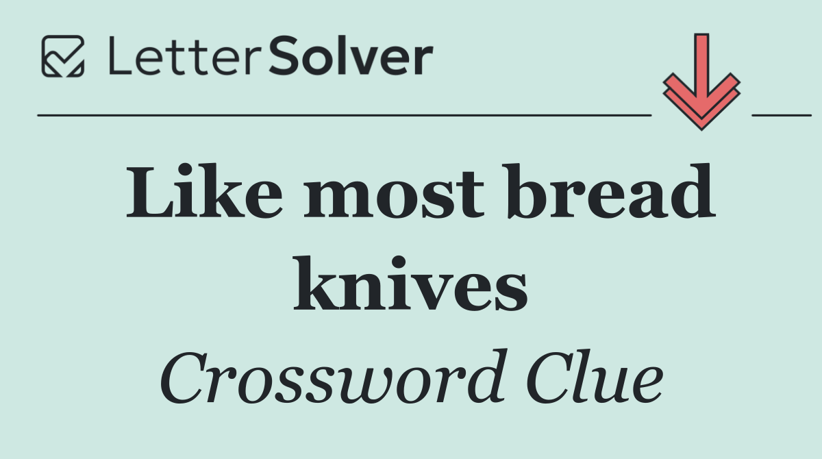 Like most bread knives
