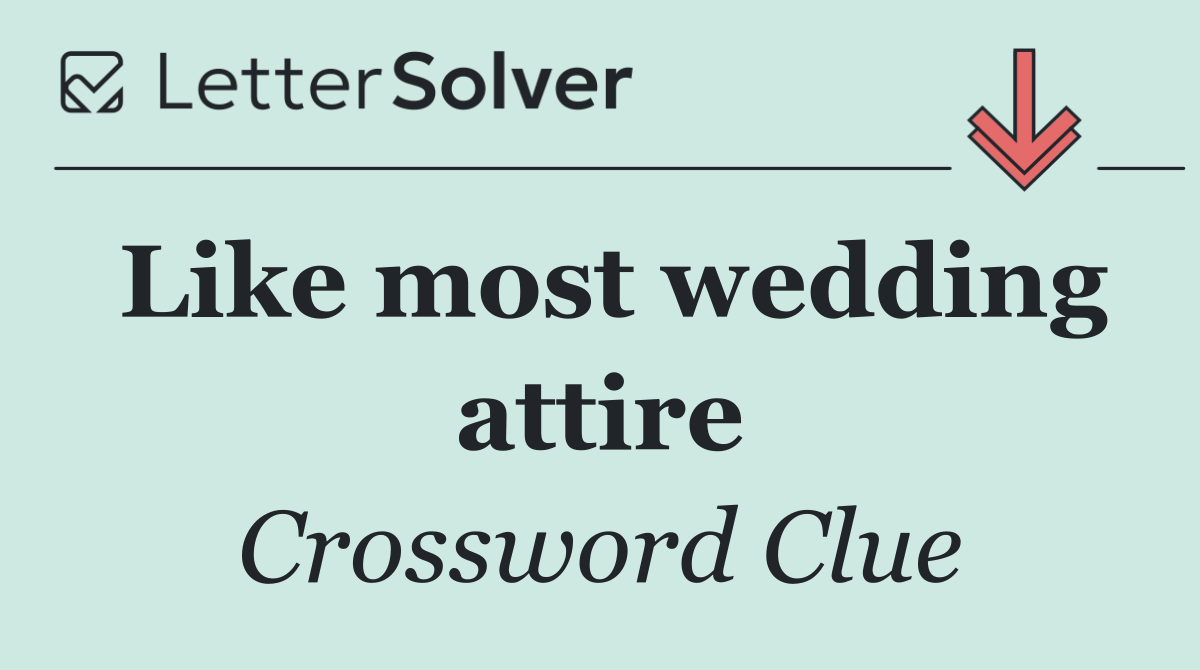 Like most wedding attire