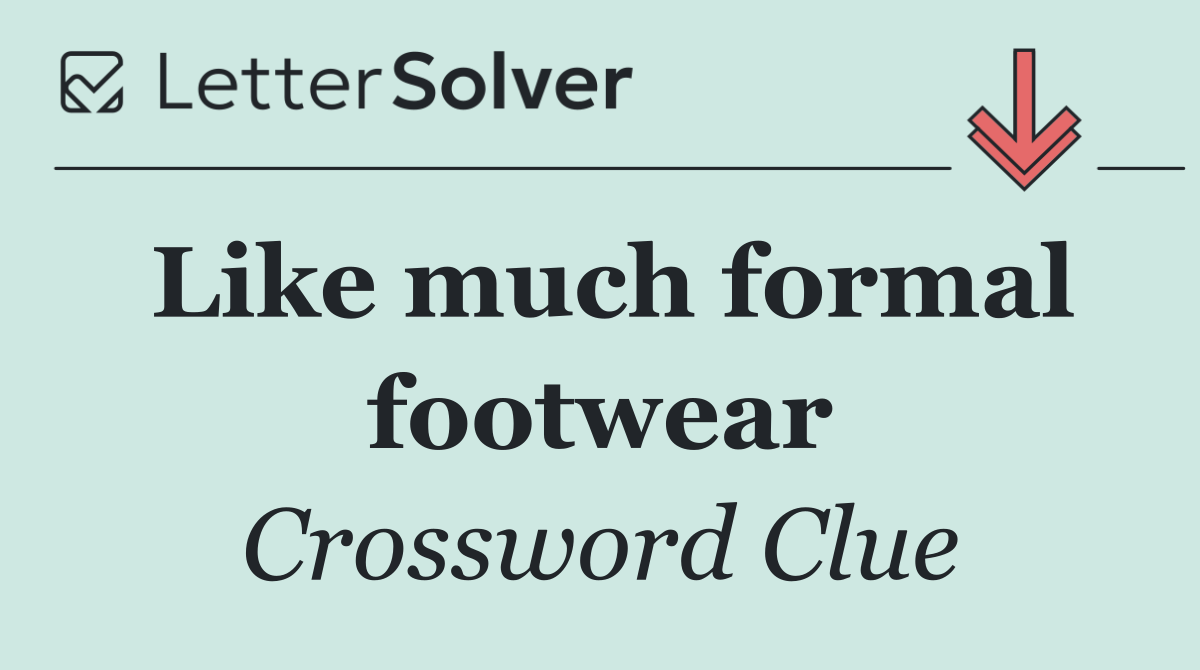 Like much formal footwear