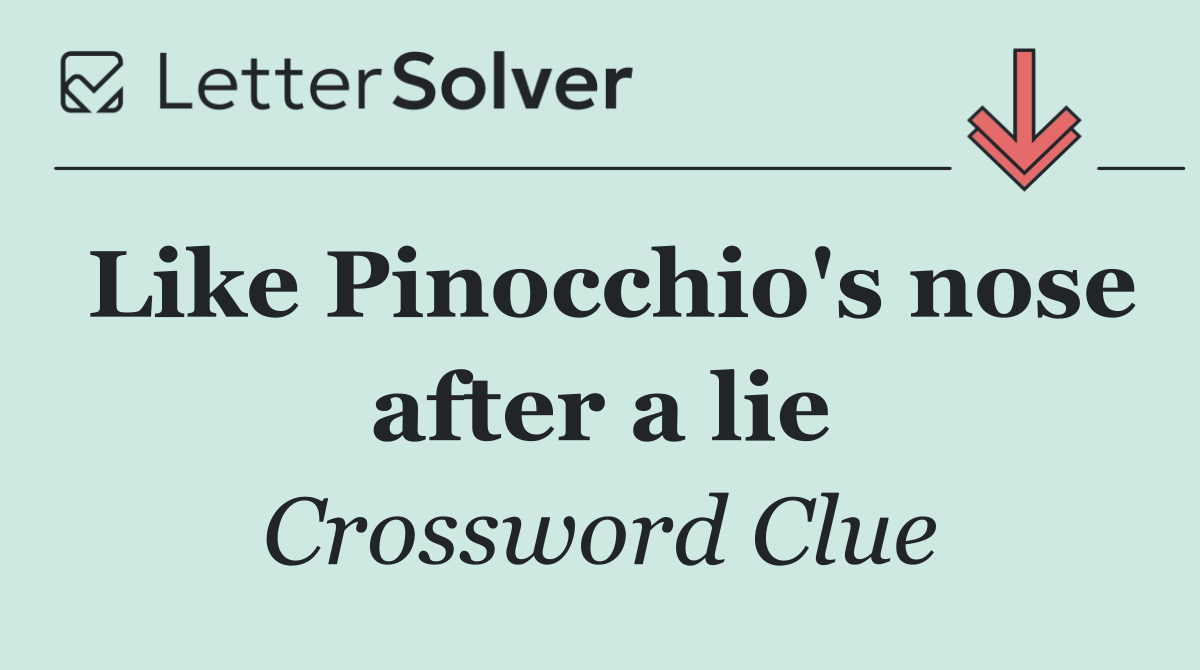 Like Pinocchio's nose after a lie