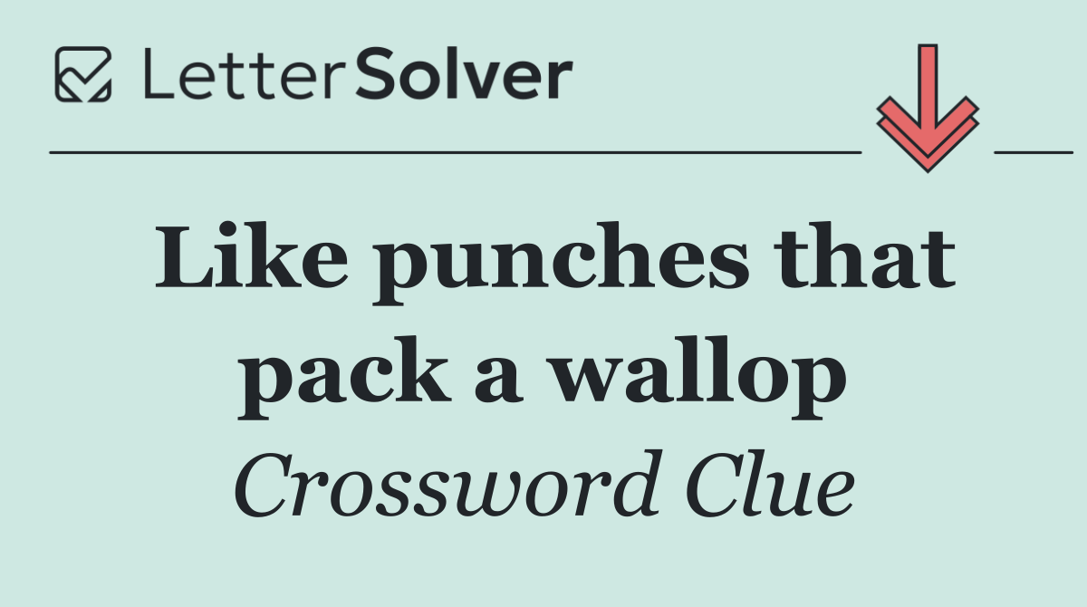 Like punches that pack a wallop